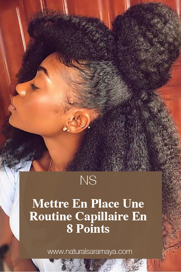 Mettre En Place Une Routine Capillaire En 8 Points Natural Saramaya