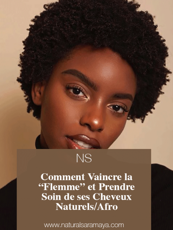 Vaincre la “Flemme” et prendre soin  de ses cheveux naturels/Afro.