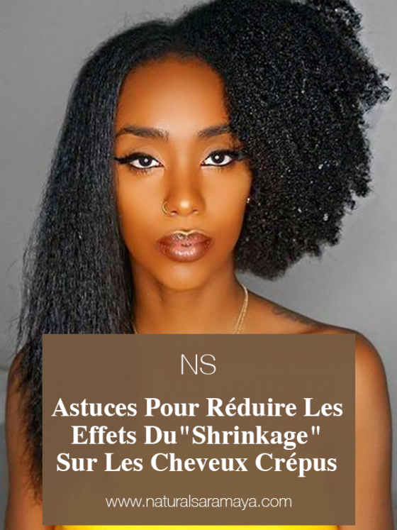 Comment réduire les effets du « shrinkage » sur les cheveux crépus et afro.