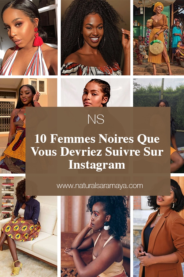 10 Femmes Noires Que Vous Devriez Suivre sur Instagram. - Natural