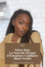 Nefert hair,  la nouvelle marque  d’extensions Capillaires Pour les Femmes Noires et Métissées Black Owned.
