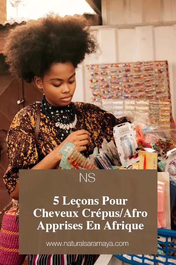 5 Leçons Pour Cheveux Crépus/Afro Apprises En Afrique